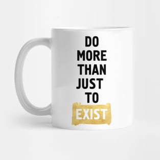 Do More Than ust to Exist Mug